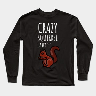 Crazy Squirrel Lady Long Sleeve T-Shirt